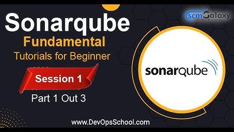 Sonarqube Fundamental Tutorials for Beginner | Session 1 | Part 1 Out 3
