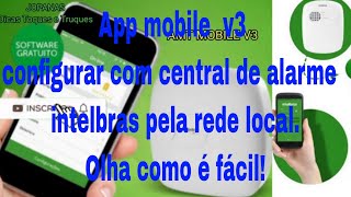 Como|configurar|app | mobile | v|3 | com | central | de | alarme | intelbras | rede | local | remoto