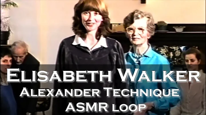 ASMR Loop: Elisabeth Walker's Alexander Technique ...