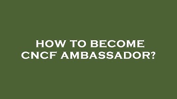How to become cncf ambassador?