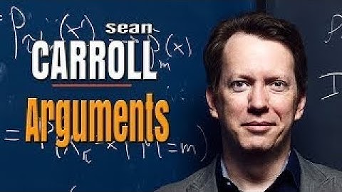 Sean Carrolls Best Arguments of all time, Part One - The Best Documentary Ever