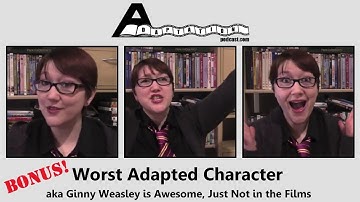 BONUS Worst Adapted Character: Ginny Weasley is Awesome, Just Not in the Films