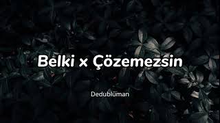 Belki X Çözemezsin Mi̇x Dedublüman Çözemezsin Üman