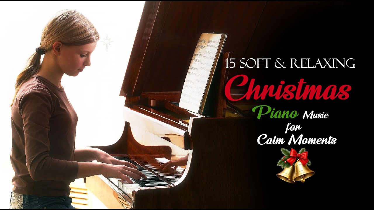 15 Soft & Calm Christmas Relaxing Piano melody music - YouTube