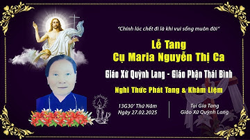 Nghi Thức Phát Tang & Khâm Liệm Cụ Maria Nguyễn Thị Ca | Giáo Xứ Quỳnh Lang