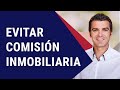 🟡 Evitar Comisiones de Inmobiliaria [Compra, Alquiler]. Cómo y Cuándo es posible.