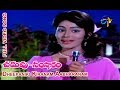 Dheepaniki Kiranam Aabharanam Full Video Song | Chaduvu Samskaram | Satyanarayana | ETV Cinema
