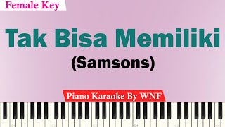 Samsons - Tak Bisa Memiliki Karaoke Piano FEMALE KEY