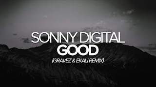 [Trap] Sonny Digital - Good (Gravez & Ekali Remix)