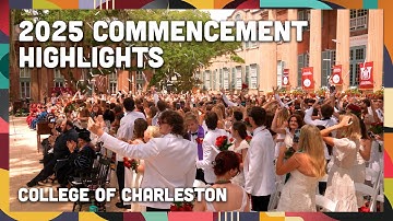 2025 Spring Commencement Highlights – College of Charleston May 9 and May 10, 2025