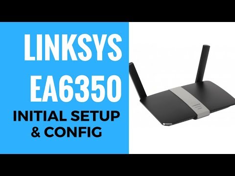 LINKSYS AC1200 EA6350 Initial Setup And Config
