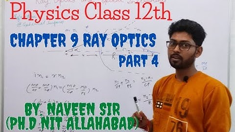 Physics class 12th- Ray optics and optical instruments Part IV - By Naveen Sir Ph.D(NIT Allahabad)