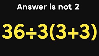 36÷3(3+3) = ❓ / Most people get this order of operations wrong / PEMDAS rules question 