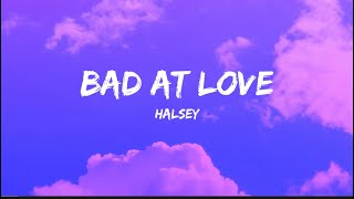Bad at Love - Halsey || Lyrics