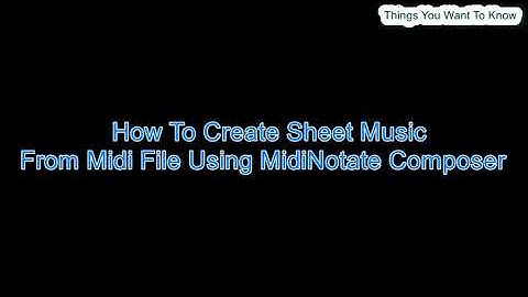 How To Create Sheet Music From Midi File Using MuseScore 2 And MidiNotate Composer
