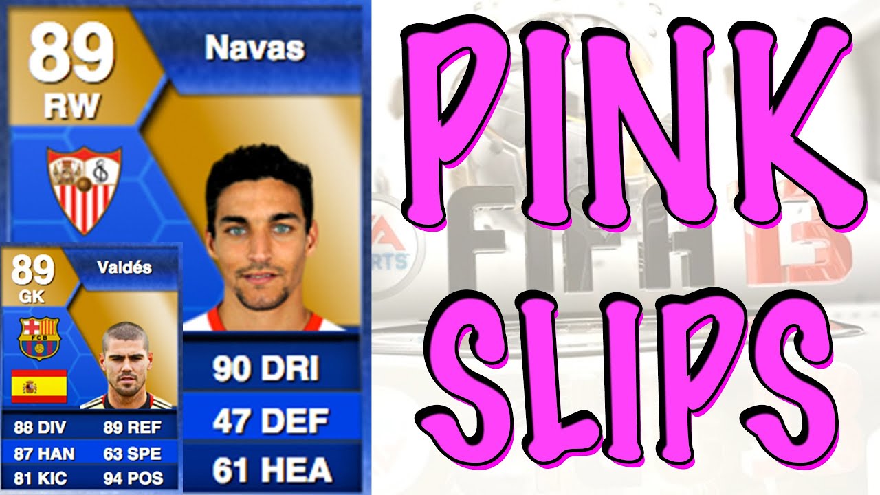 PINK SLIPS - TOTS JESUS NAVAS & VICTOR VALDES - FIFA 13
