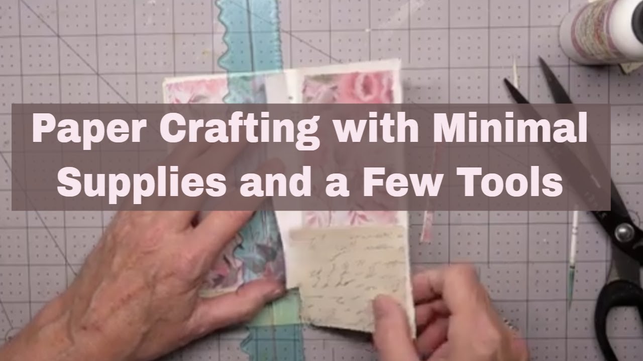 Paper Crafting with Minimal Supplies and a Few Tools