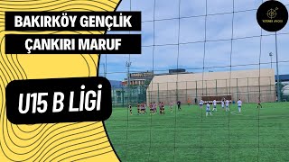 Bakırköy Gençlik - Çankırı Maruf Spor U15 B Ligi Tüm Maç