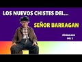 LOS NUEVOS CHISTES DEL SEÑOR BARRAGAN