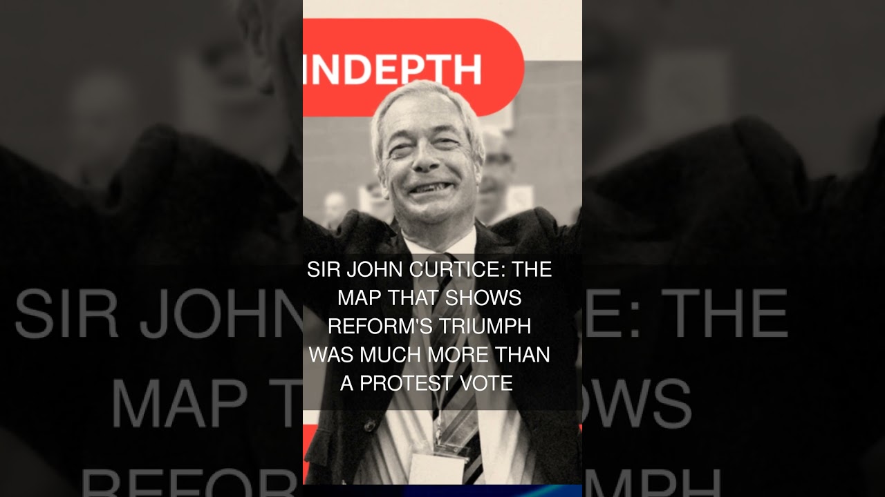 Sir John Curtice: The map that shows Reform's triumph was much more than a protest vote