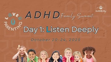 ADHD Family Summit - Day 1: Listen Deeply