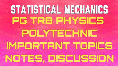 TRB PG || Physics || Trb polytechnic || Statistical Mechanics || Part 1 || Notes|| Topics Discussion