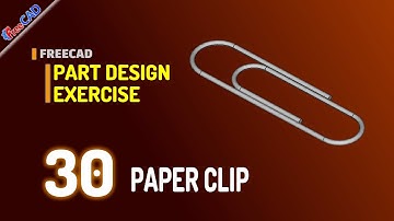 FreeCAD 3D Paper Clip Modeling Tutorial For Beginner Exercise 30