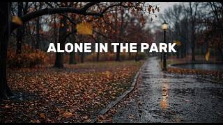 ALONE IN THE PARK - Original Lyrics Video | iMuzex