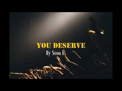 Soso Ebiwari - You Deserve (Lyrics Video)