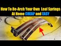 REARCH LEAF SPRINGS AT HOME FOR FREE - Easy Leaf Spring Re-Arching | DIY Lift Kit | Leaf Spring Sag