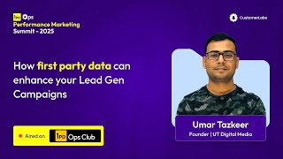 How First-Party Data Can Enhance Your Lead Gen Campaigns | 1PD Ops Summit 2025 | Umar Tazkeer