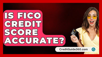 Is FICO Credit Score Accurate? - CreditGuide360.com