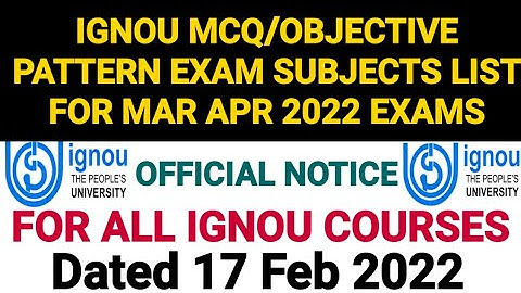 IGNOU MCQ/DESCRIPTIVE PATTERN EXAMS SUBJECTS LIST OFFICIAL CLARIFICATION FOR MAR APR 2022 EXAMS