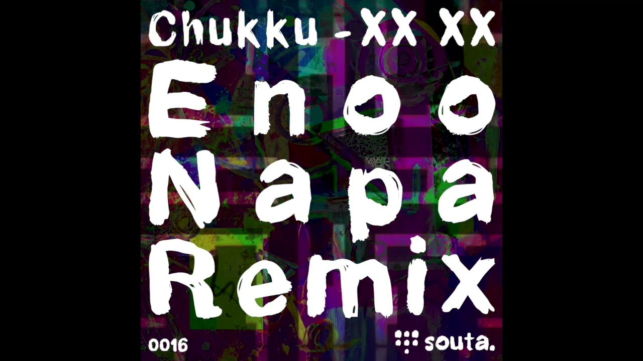 Chukku - XX XX (Enoo Napa Remix) [Souta.]