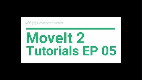 MoveIt 2 Tutorials Ep 05 Getting started with MoveIt 2 on Foxy