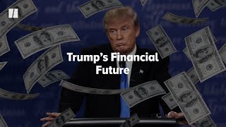 Donald Trump’s Financial Future