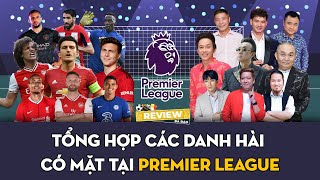 Review bá đạo - Tổng hợp các danh hài có mặt tại Premier League