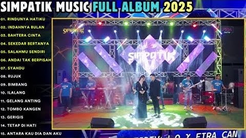RINDUNYA HATIKU - INDAHNYA ULAN - BAHTERA CINTA - SIMPATIK MUSIC FULL ALBUM TERBARU 2025