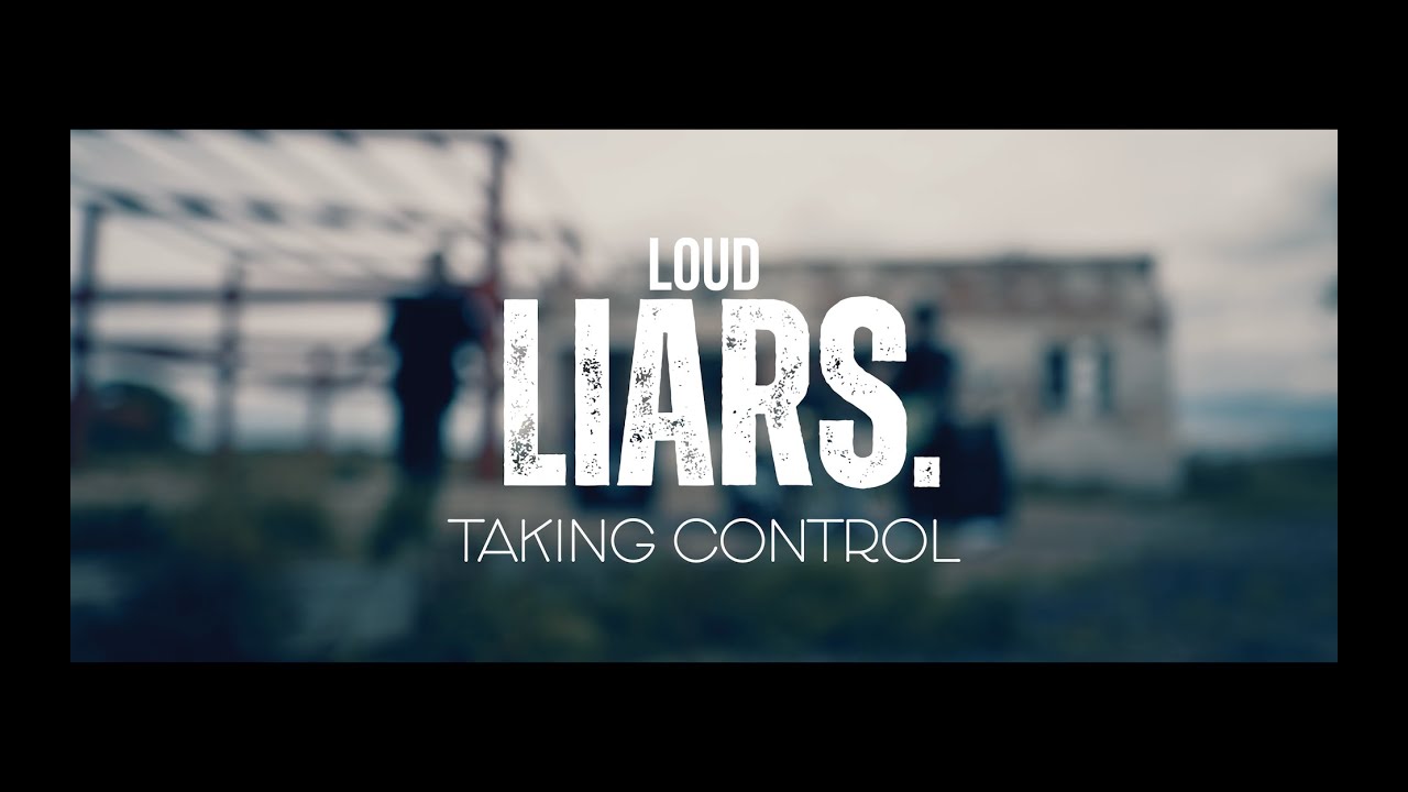 Loud Liars - Taking Control (OFFICIAL MUSIC VIDEO)
