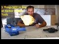 5 Items NOT to Buy from Harbor Freight Tools 5 Items NOT to Buy from Harbor Freight Tools