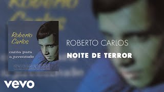 Video thumbnail of "Roberto Carlos - Noite de Terror (Áudio Oficial)"
