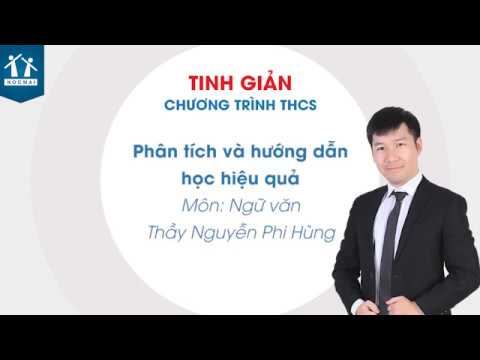 Tinh giản CT THCS – PT và hướng dẫn học hiệu quả môn Ngữ văn – Thầy Nguyễn Phi Hùng – HOCMAI