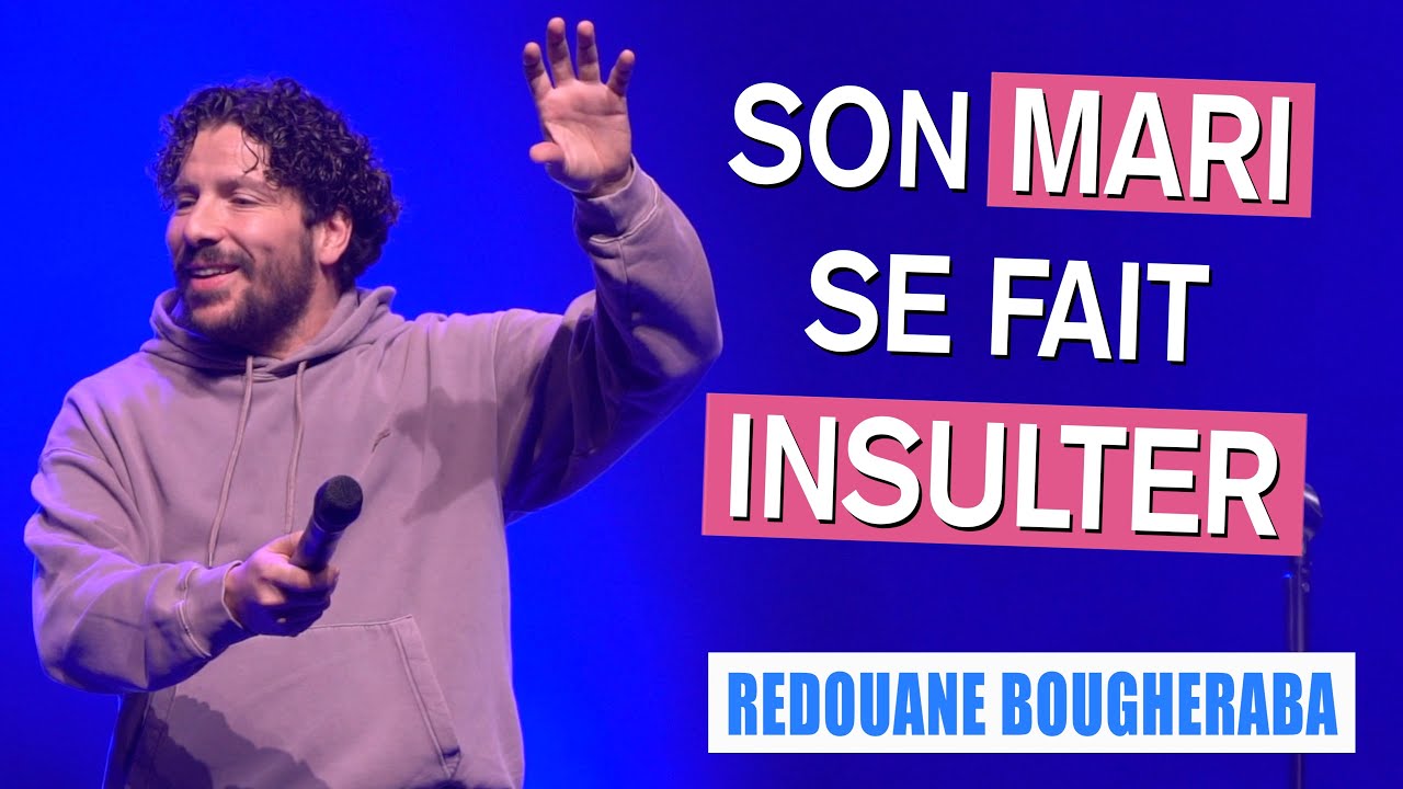 SON MARI SE FAIT INSULTER - REDOUANE BOUGHERABA