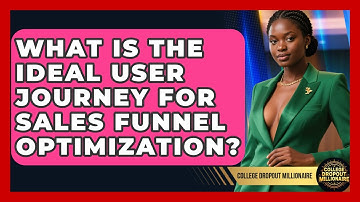 What Is The Ideal User Journey For Sales Funnel Optimization? - College Dropout Millionaire