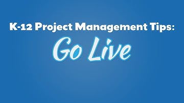K-12 Project Management Tips: Go Live