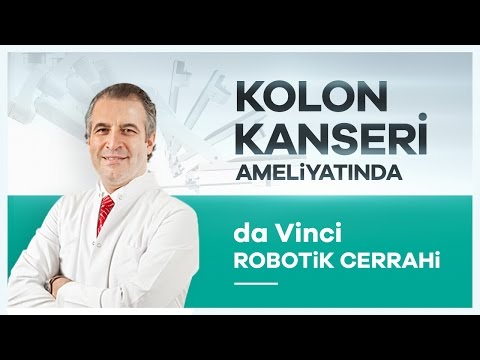 Kolon Kanseri Tedavisinde ''da Vinci Robotik Cerrahi'' - Prof. Dr. Mustafa Öncel