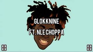 Glokknine - Beef Ft. Nle Choppa (lyrics)