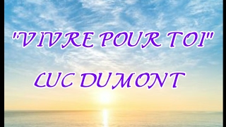 Vivre pour toi de Luc Dumont chant chrétien chords