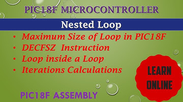 Nested Loop in PIC18 Microcontroller || Why do we need nested loop|| loop inside a loop in Assembly