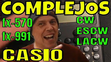 COMO OPERAR CON NÚMEROS COMPLEJOS EN UNA CASIO FX-991 O FX-570, MODELOS CW, ESCW O LACW.